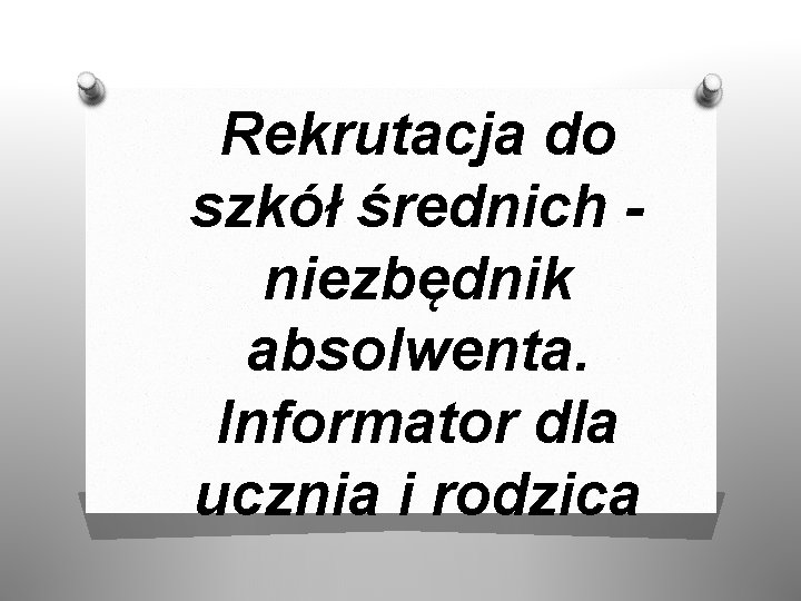 Rekrutacja do szkół średnich niezbędnik absolwenta. Informator dla ucznia i rodzica 