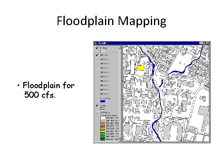 Floodplain Mapping • Floodplain for 500 cfs. 