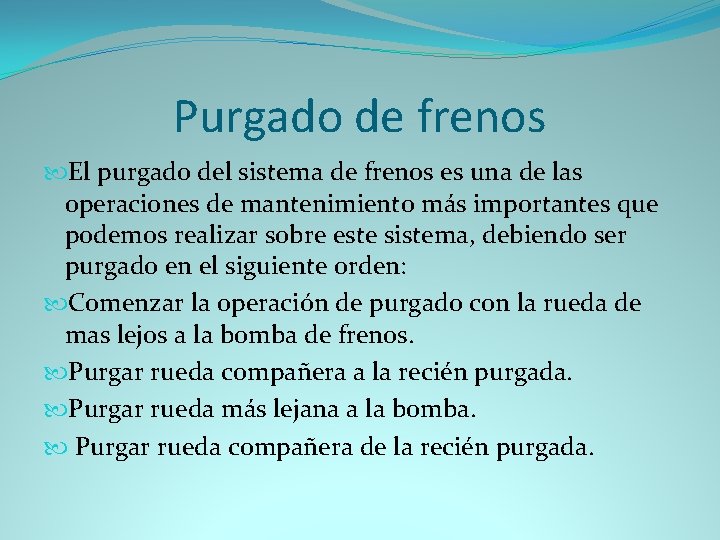 Purgado de frenos El purgado del sistema de frenos es una de las operaciones