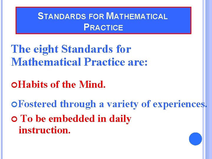 STANDARDS FOR MATHEMATICAL PRACTICE The eight Standards for Mathematical Practice are: Habits of the