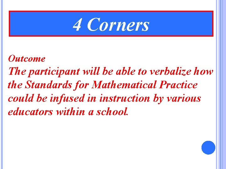 4 Corners Outcome The participant will be able to verbalize how the Standards for