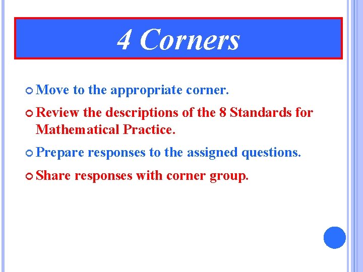 4 Corners Move to the appropriate corner. Review the descriptions of the 8 Standards