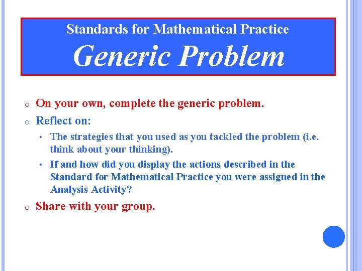 Standards for Mathematical Practice Generic Problem o o On your own, complete the generic