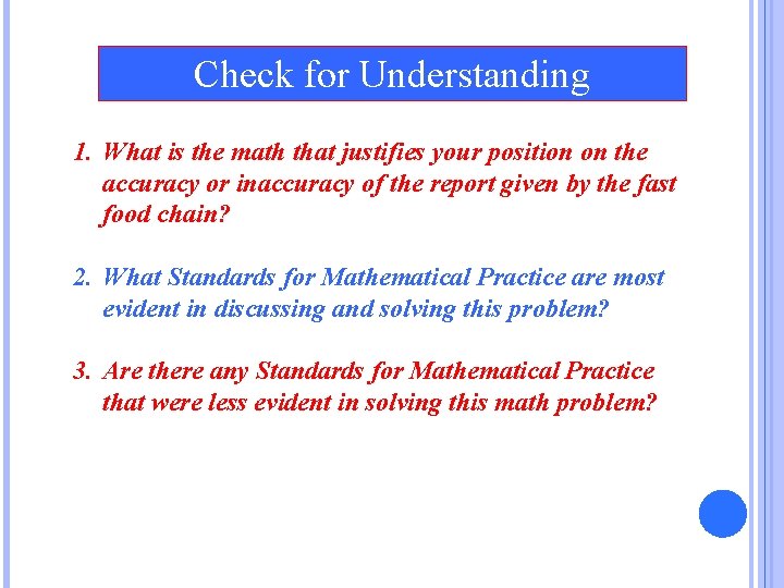Check for Understanding 1. What is the math that justifies your position on the