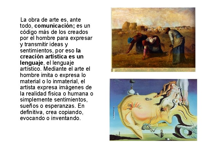 La obra de arte es, ante todo, comunicación; es un código más de los