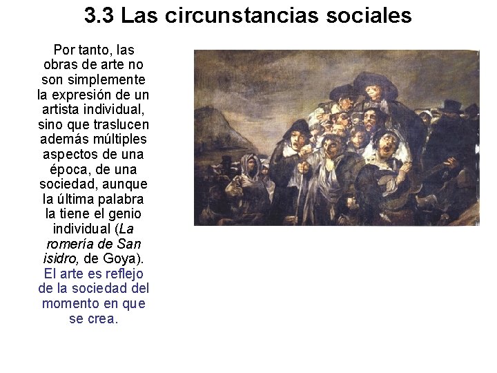 3. 3 Las circunstancias sociales Por tanto, las obras de arte no son simplemente