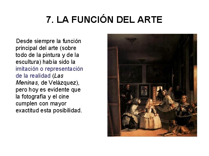 7. LA FUNCIÓN DEL ARTE Desde siempre la función principal del arte (sobre todo