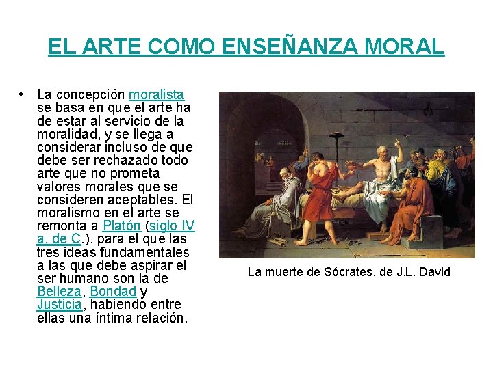 EL ARTE COMO ENSEÑANZA MORAL • La concepción moralista se basa en que el