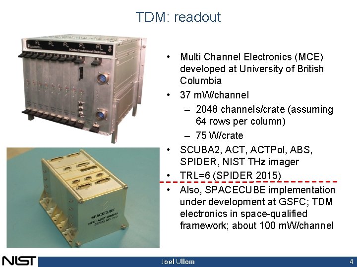 TDM: readout • Multi Channel Electronics (MCE) developed at University of British Columbia •