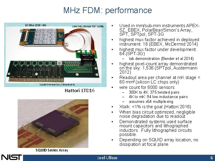 MHz FDM: performance • • • Used in mm/sub-mm instruments APEXSZ, EBEX, Polar. Bear/Simon’s