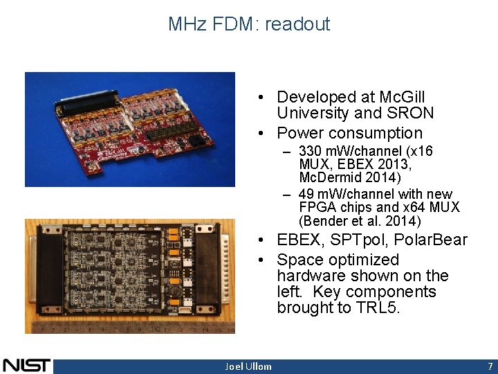 MHz FDM: readout • Developed at Mc. Gill University and SRON • Power consumption