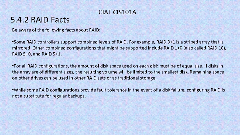 5. 4. 2 RAID Facts CIAT CIS 101 A Be aware of the following