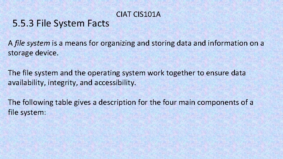 5. 5. 3 File System Facts CIAT CIS 101 A A file system is