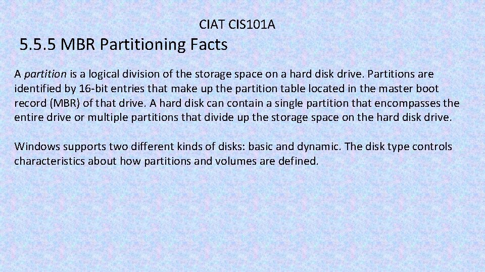 CIAT CIS 101 A 5. 5. 5 MBR Partitioning Facts A partition is a