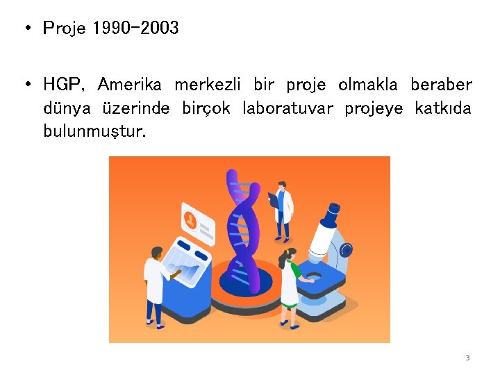  • Proje 1990 -2003 • HGP, Amerika merkezli bir proje olmakla beraber dünya
