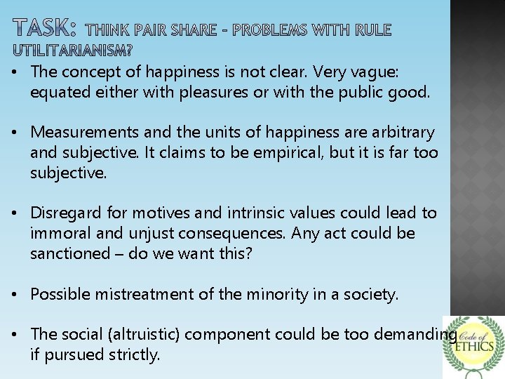  • The concept of happiness is not clear. Very vague: equated either with