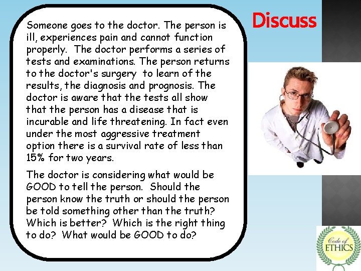 Someone goes to the doctor. The person is ill, experiences pain and cannot function