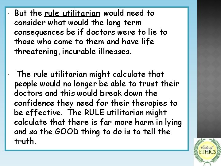  But the rule utilitarian would need to consider what would the long term