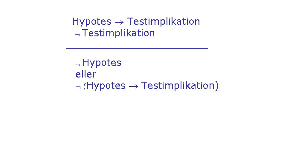 Hypotes Testimplikation Hypotes eller (Hypotes Testimplikation) 