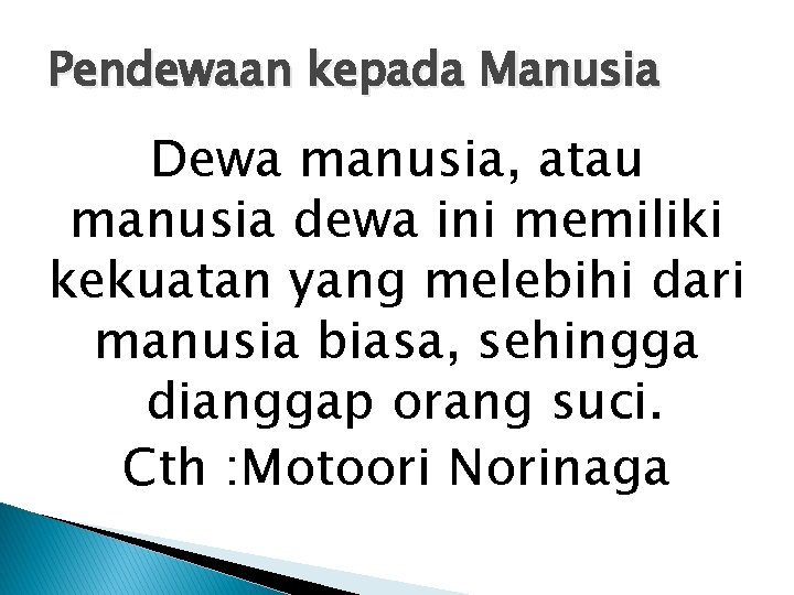 Pendewaan kepada Manusia Dewa manusia, atau manusia dewa ini memiliki kekuatan yang melebihi dari