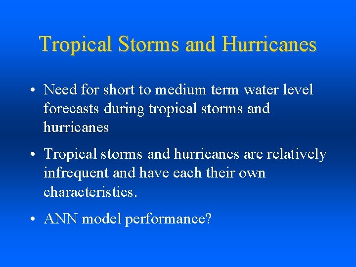 Tropical Storms and Hurricanes • Need for short to medium term water level forecasts Tropical Storms and Hurricanes • Need for short to medium term water level forecasts