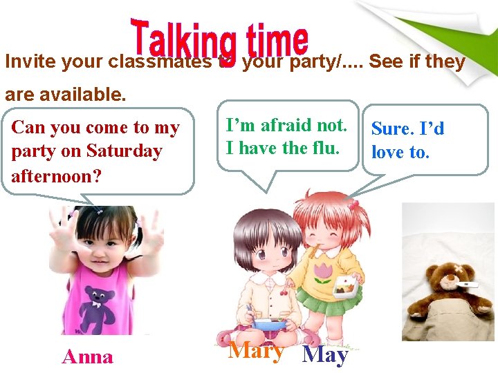 Invite your classmates to your party/. . See if they are available. Can you