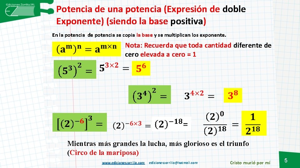 Potencia de una potencia (Expresión de doble Exponente) (siendo la base positiva) En la Potencia de una potencia (Expresión de doble Exponente) (siendo la base positiva) En la