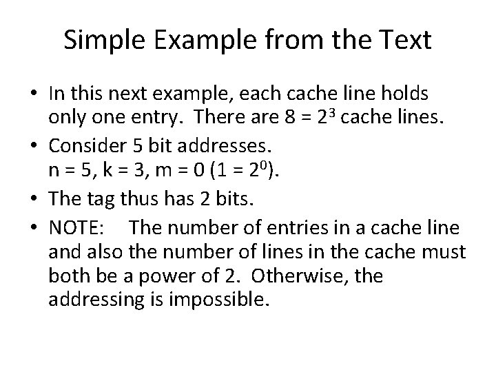 Simple Example from the Text • In this next example, each cache line holds