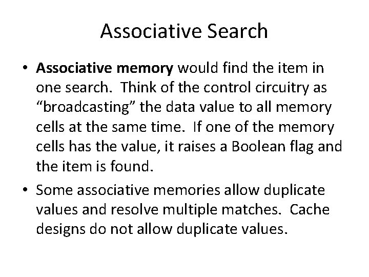 Associative Search • Associative memory would find the item in one search. Think of