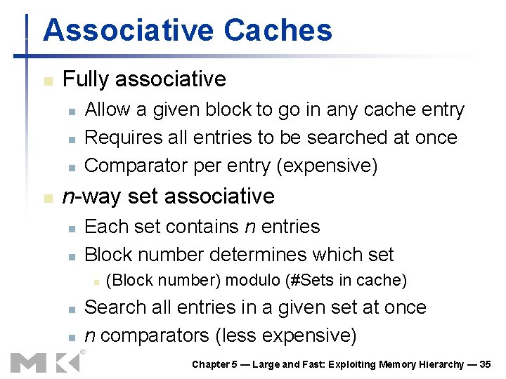 Associative Caches n Fully associative n n Allow a given block to go in