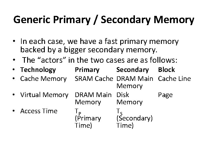 Generic Primary / Secondary Memory • In each case, we have a fast primary