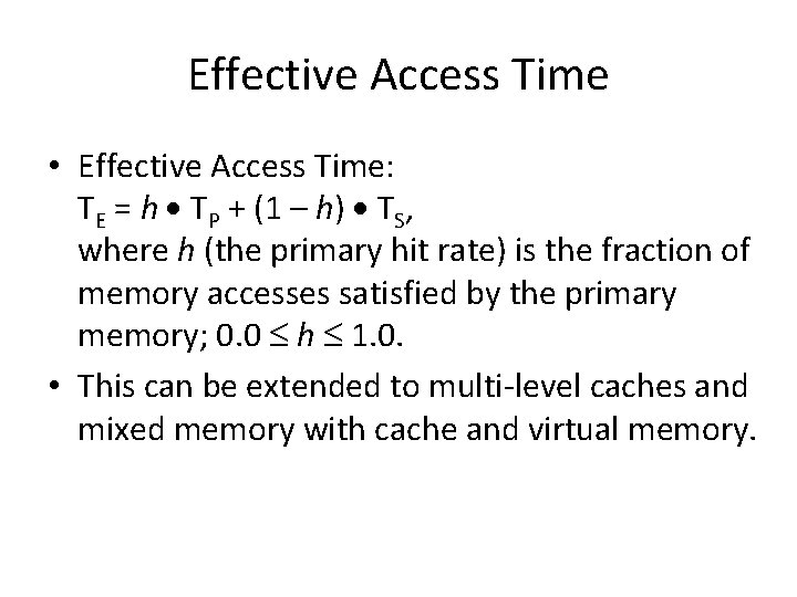 Effective Access Time • Effective Access Time: TE = h TP + (1 –