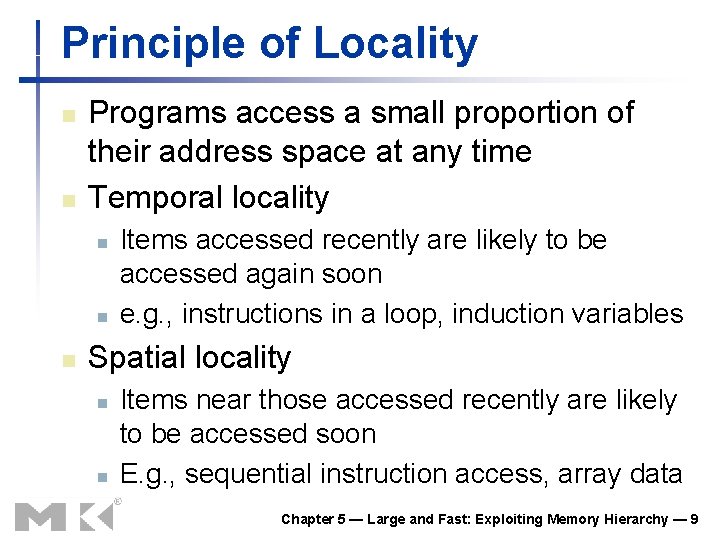 Principle of Locality n n Programs access a small proportion of their address space