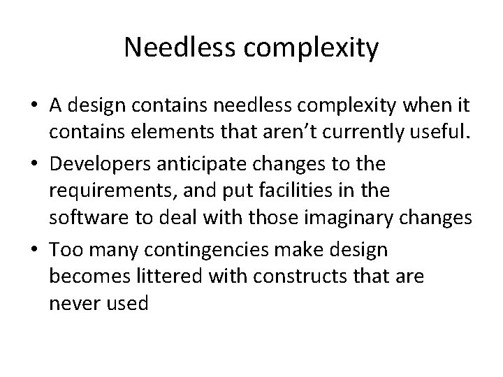 Design Principles Design smells Rigidity The design is