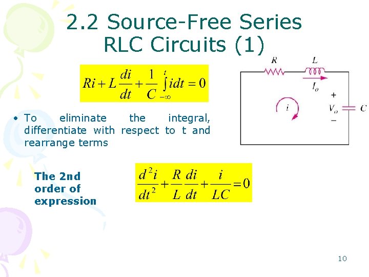 2. 2 Source-Free Series RLC Circuits (1) • To eliminate the integral, differentiate with