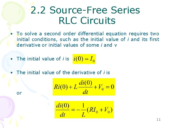2. 2 Source-Free Series RLC Circuits • To solve a second order differential equation