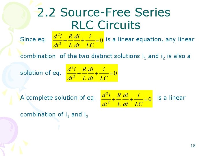 2. 2 Source-Free Series RLC Circuits Since eq. is a linear equation, any linear