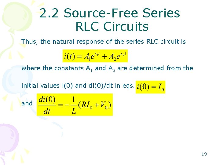 2. 2 Source-Free Series RLC Circuits Thus, the natural response of the series RLC