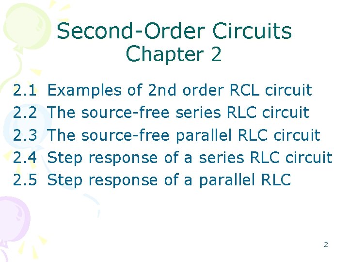 Second-Order Circuits Chapter 2 2. 1 2. 2 2. 3 2. 4 2. 5