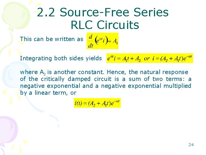 2. 2 Source-Free Series RLC Circuits This can be written as Integrating both sides