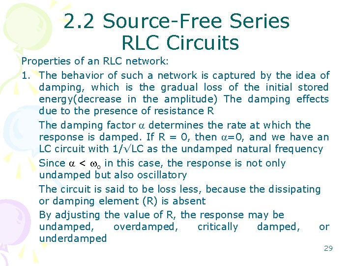 2. 2 Source-Free Series RLC Circuits Properties of an RLC network: 1. The behavior