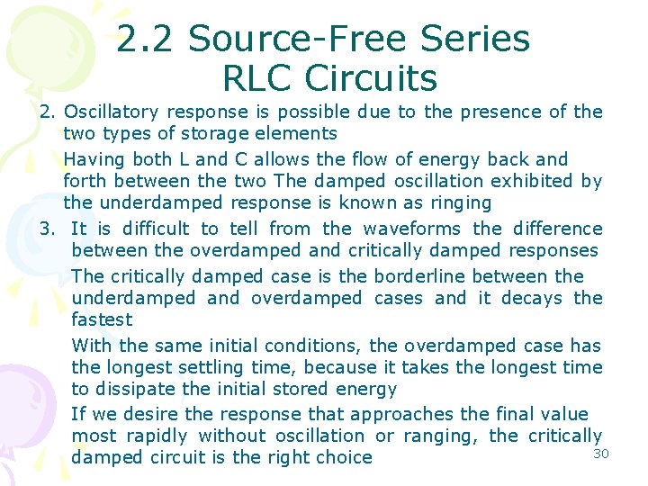 2. 2 Source-Free Series RLC Circuits 2. Oscillatory response is possible due to the