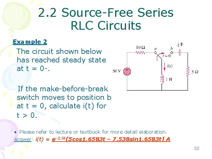 2. 2 Source-Free Series RLC Circuits Example 2 The circuit shown below has reached