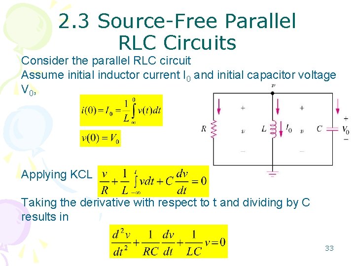 2. 3 Source-Free Parallel RLC Circuits Consider the parallel RLC circuit Assume initial inductor