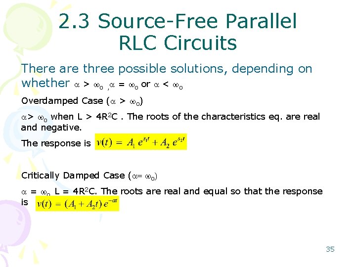 2. 3 Source-Free Parallel RLC Circuits There are three possible solutions, depending on whether