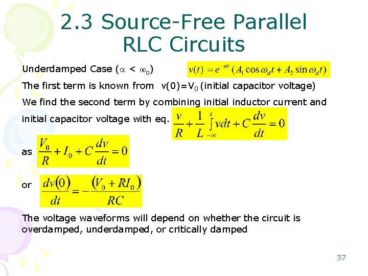 2. 3 Source-Free Parallel RLC Circuits Underdamped Case ( < o) The first term