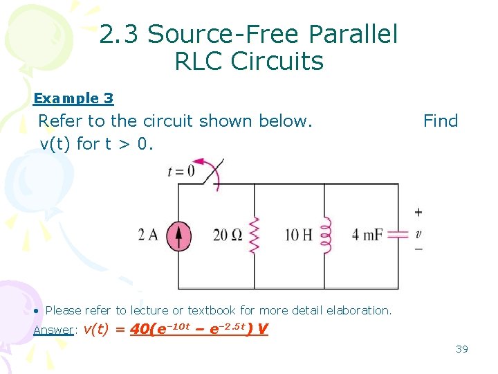 2. 3 Source-Free Parallel RLC Circuits Example 3 Refer to the circuit shown below.