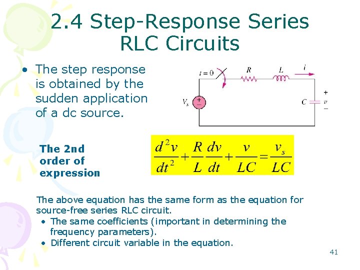 2. 4 Step-Response Series RLC Circuits • The step response is obtained by the