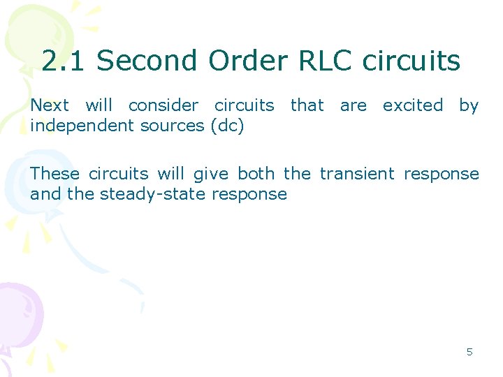 2. 1 Second Order RLC circuits Next will consider circuits that are excited by