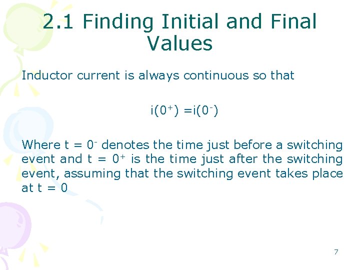 2. 1 Finding Initial and Final Values Inductor current is always continuous so that